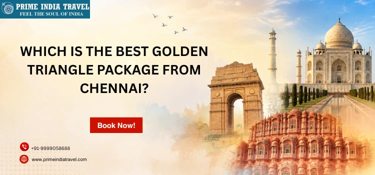 Which Is The Best Golden Triangle Package From Chennai